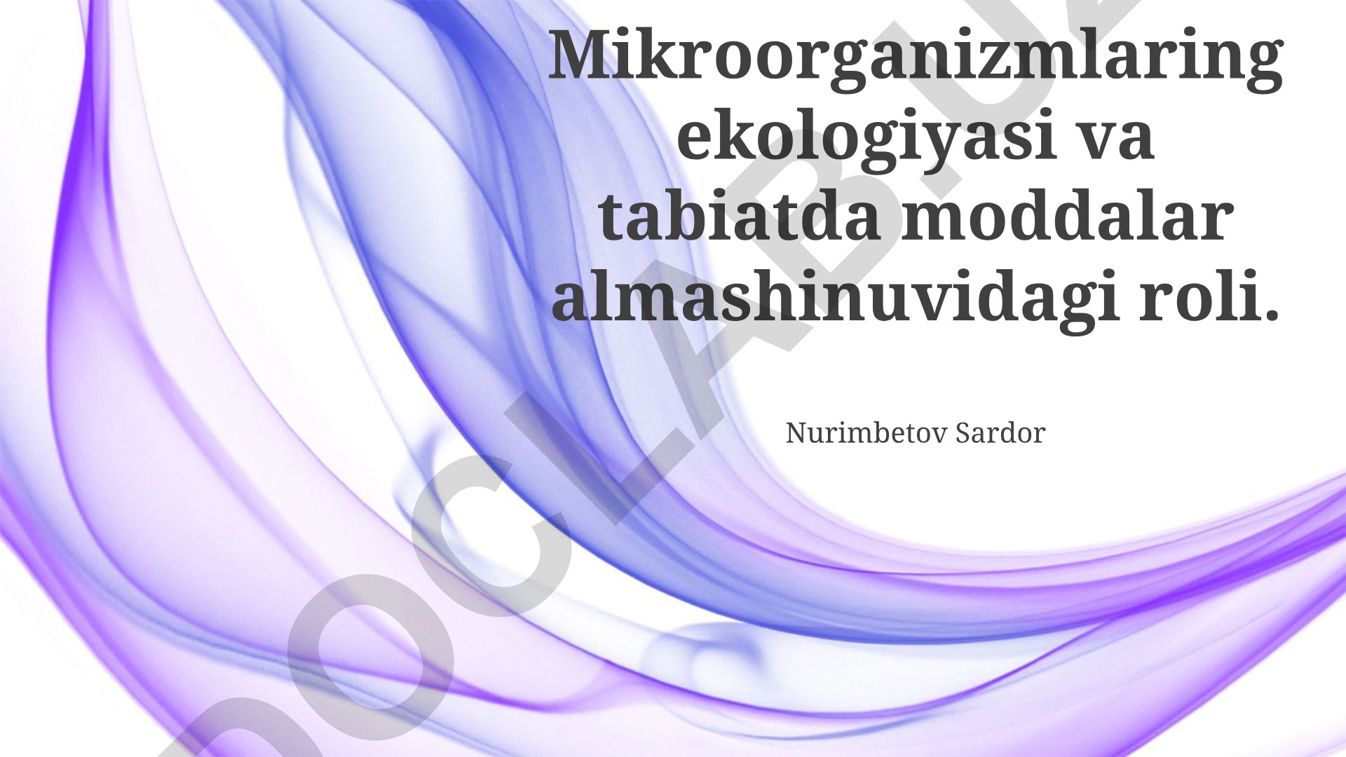 Mikroorganizmlarning ekologiyasi va tabiatda moddalar almashinuvidagi roli