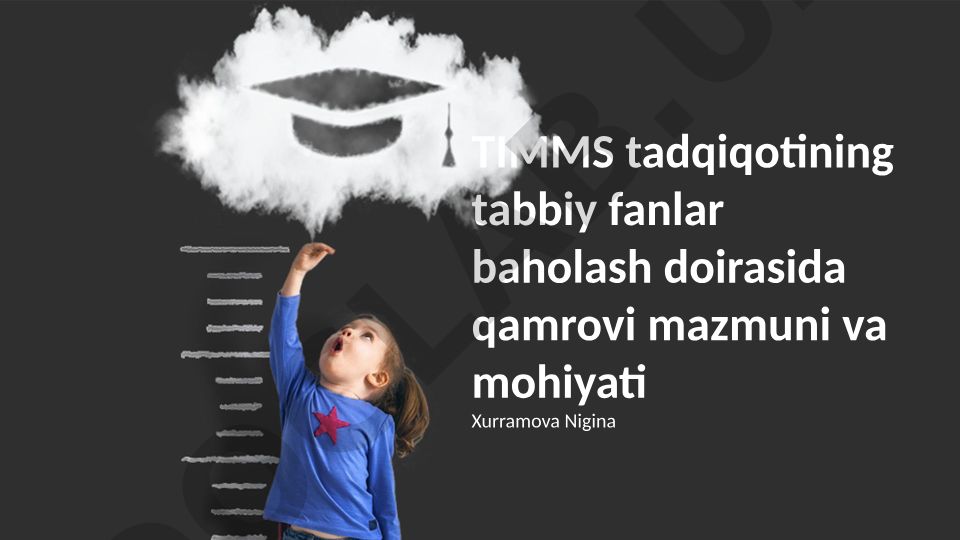 TIMSS tadqiqotida tabiiy fanlarni baholash doirasi mazmuni va mohiyati