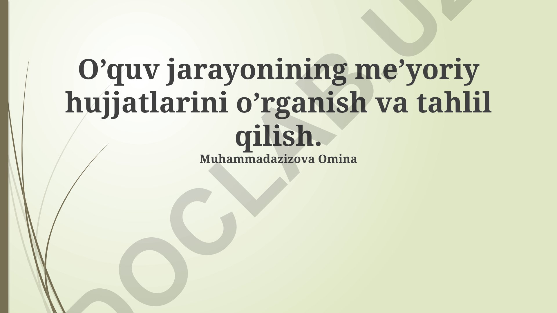 O'quv jarayonining me'yoriy hujjatlarini o'rganish va tahlil qilish