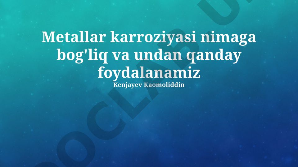 Metallar korroziyasining sabablari va himoya usullari