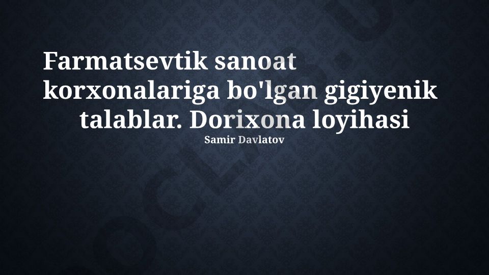 Farmatsevtik sanoat korxonalariga bo'lgan gigiyenik talablar va dorixona loyihasi