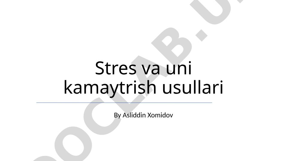 Stress va uni kamaytirish usullari