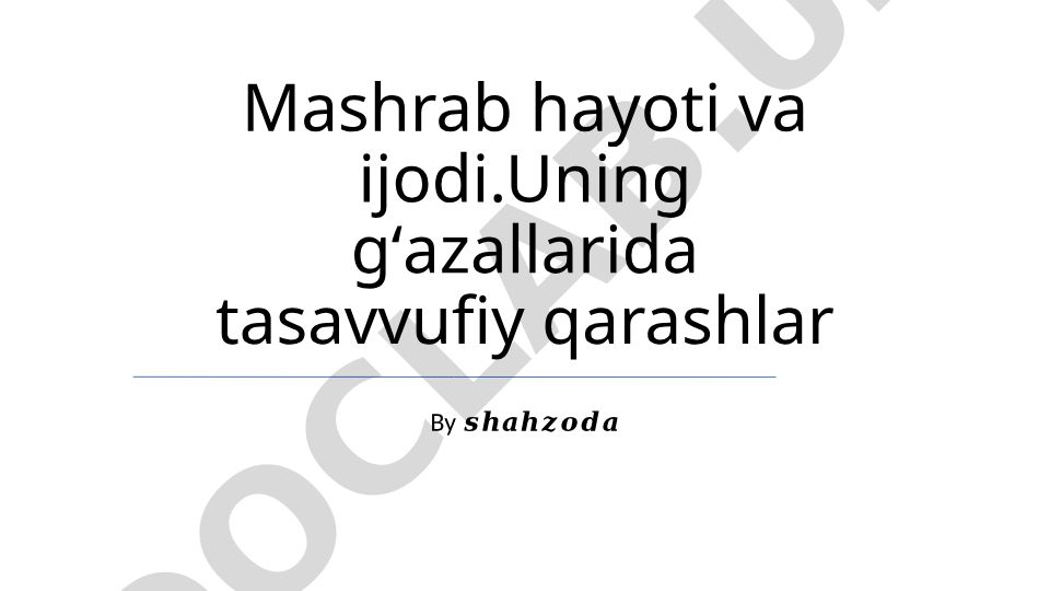 Mashrab hayoti, she'riy uslubi va g'azallaridagi tasavvufiy qarashlar