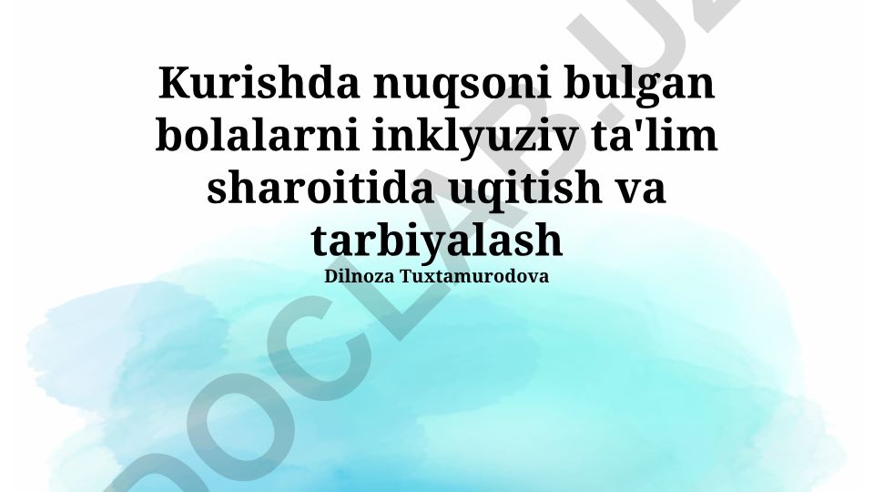 Ko'rishda nuqsoni bo'lgan bolalarni inklyuziv ta'lim sharoitida o'qitish va tarbiyalash