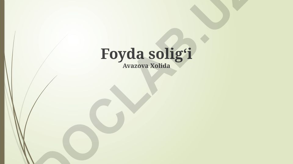 Foyda solig'i hisoblanishi, to'lanishi va mohiyati