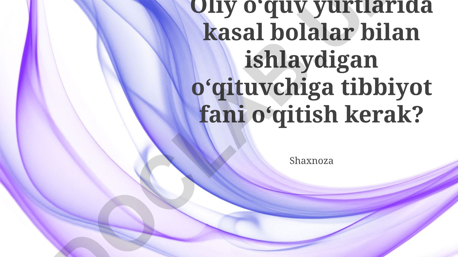 Oliy o'quv yurtlarida kasal bolalar bilan ishlaydigan o'qituvchilarga tibbiyot fanini o'qitish zarurati