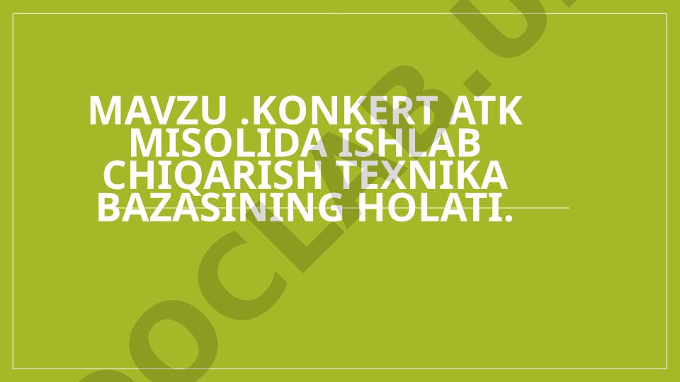Konkert ATK misolida ishlab chiqarish texnika bazasining holati