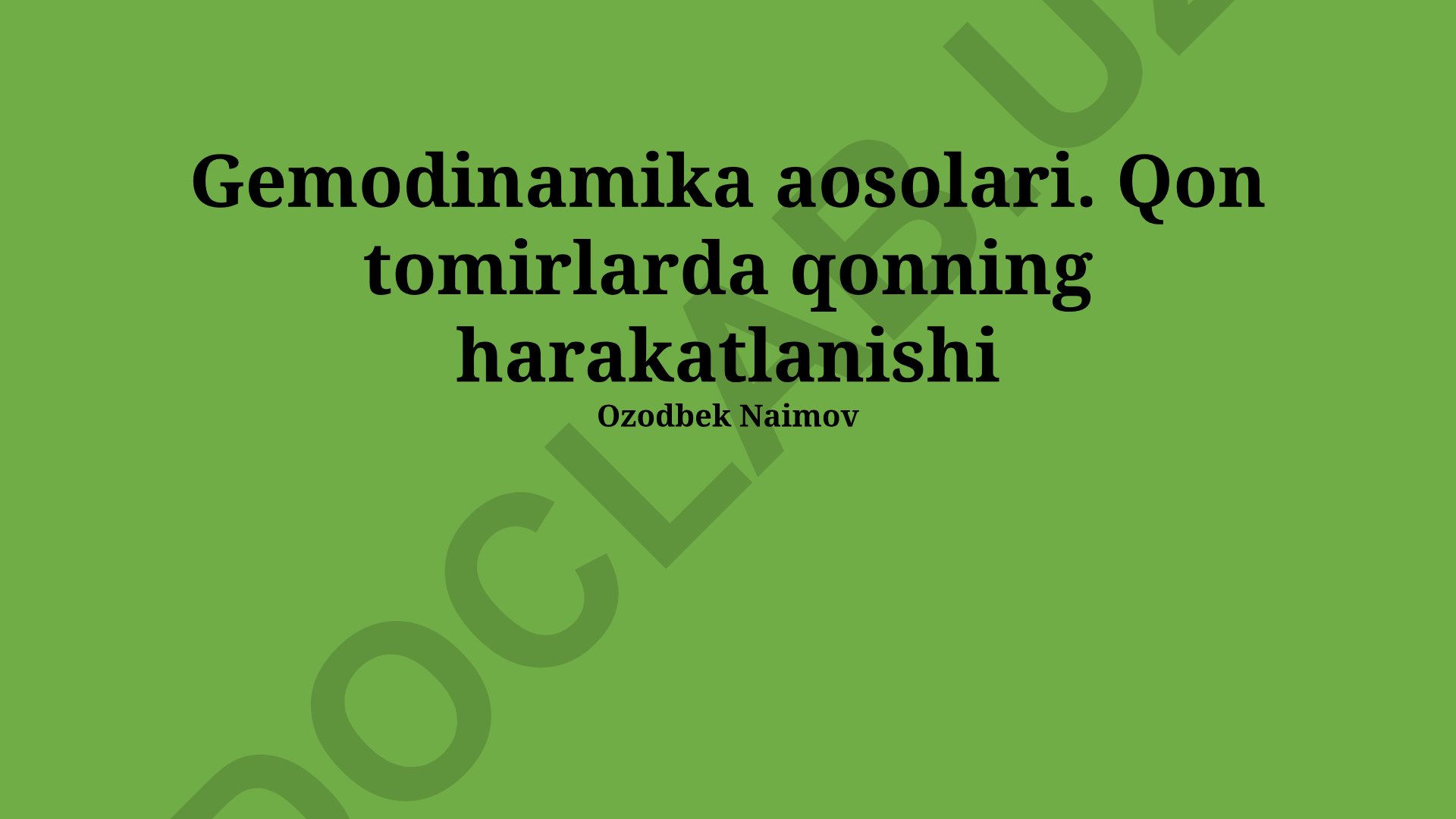 Gemodinamika asoslari va qon tomirlaridagi qon harakati