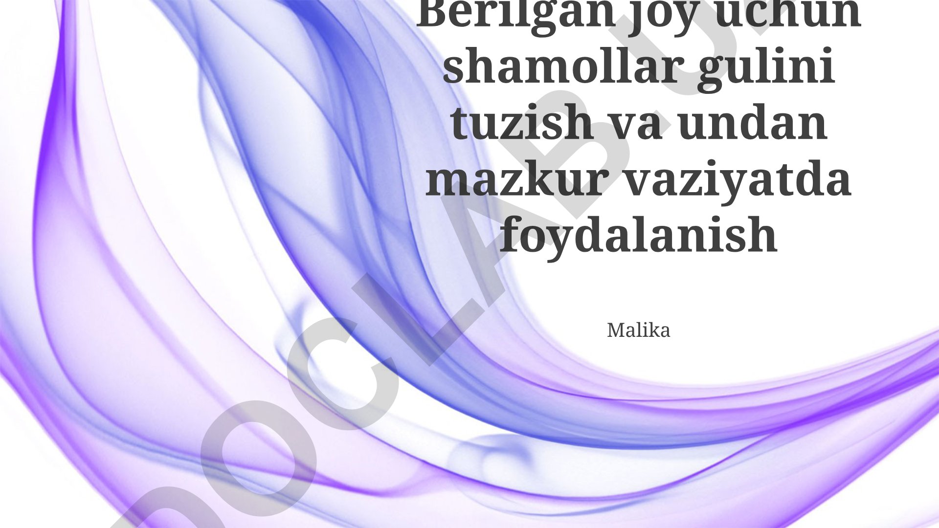 Berilgan joy uchun shamollar gulini tuzish va undan foydalanish