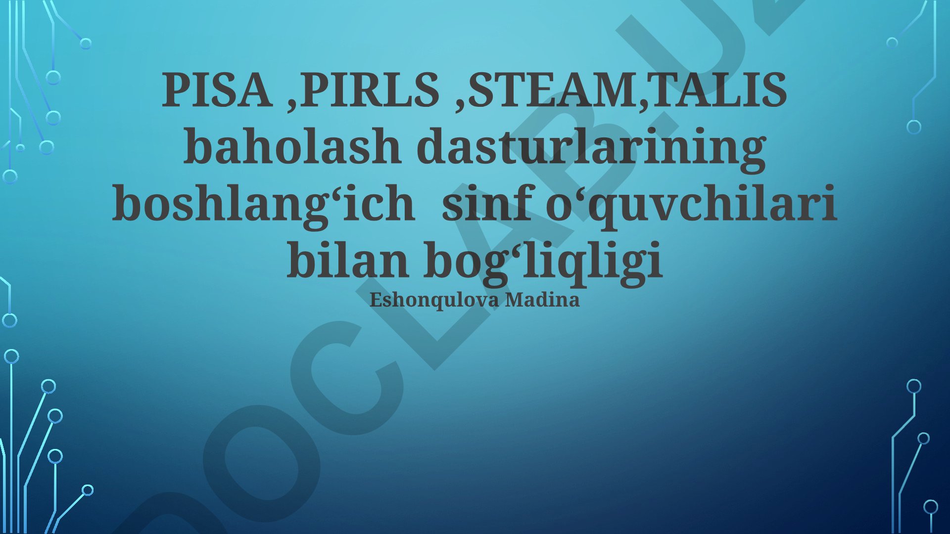 PISA, PIRLS, STEAM, TALIS baholash dasturlarining boshlang'ich sinf o'quvchilari bilan bog'liqligi