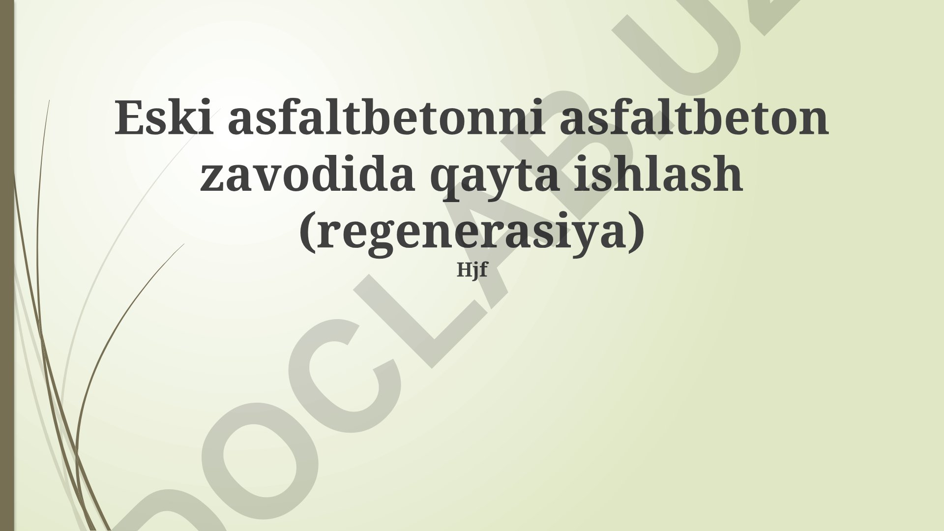 Eski asfaltbetonni asfaltbeton zavodida qayta ishlash (regenerasiya)