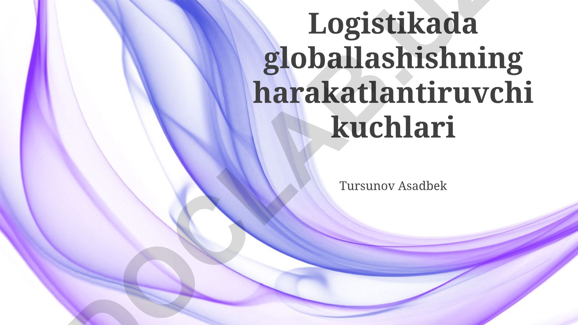 Logistikada globallashishning harakatlantiruvchi kuchlari