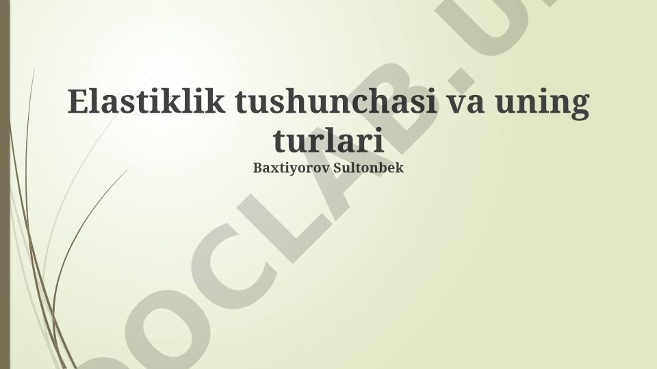 Elastiklik tushunchasi va uning turlari