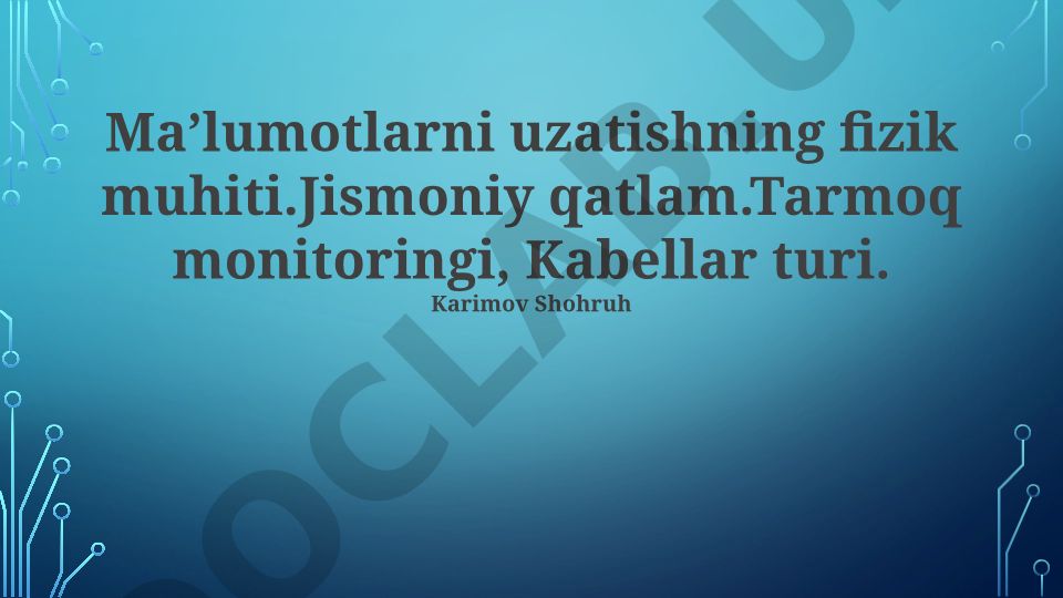 Ma'lumot uzatishning jismoniy muhiti va tarmoq monitoringi