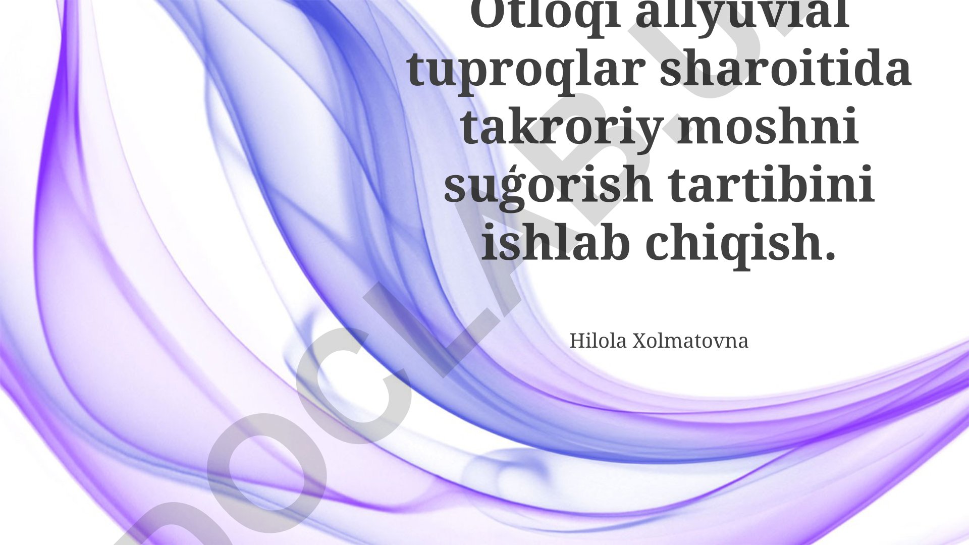 Allyuvial tuproqlarda soya ekiniga takrorlanuvchi sug'orish rejimini ishlab chiqish