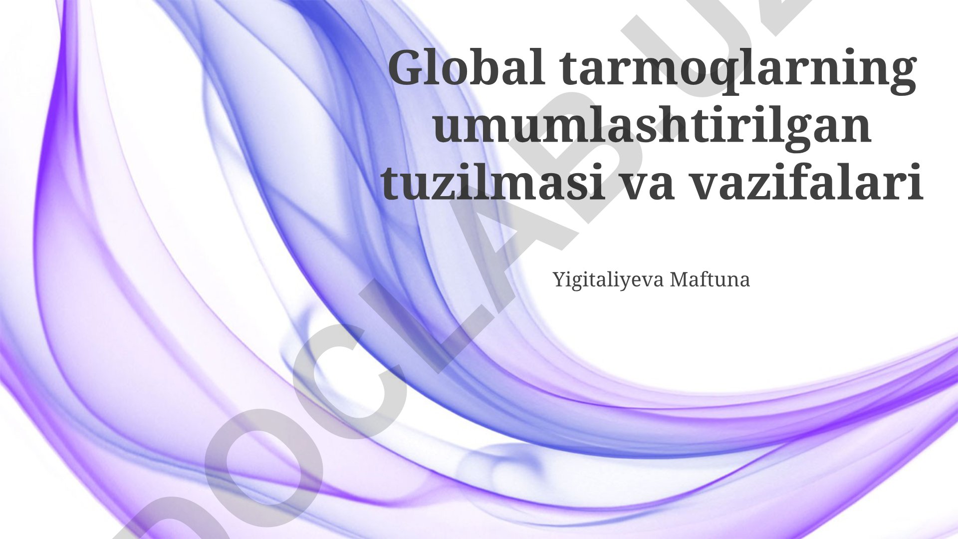 Global tarmoqlarning umumlashtirilgan tuzilmasi va vazifalari