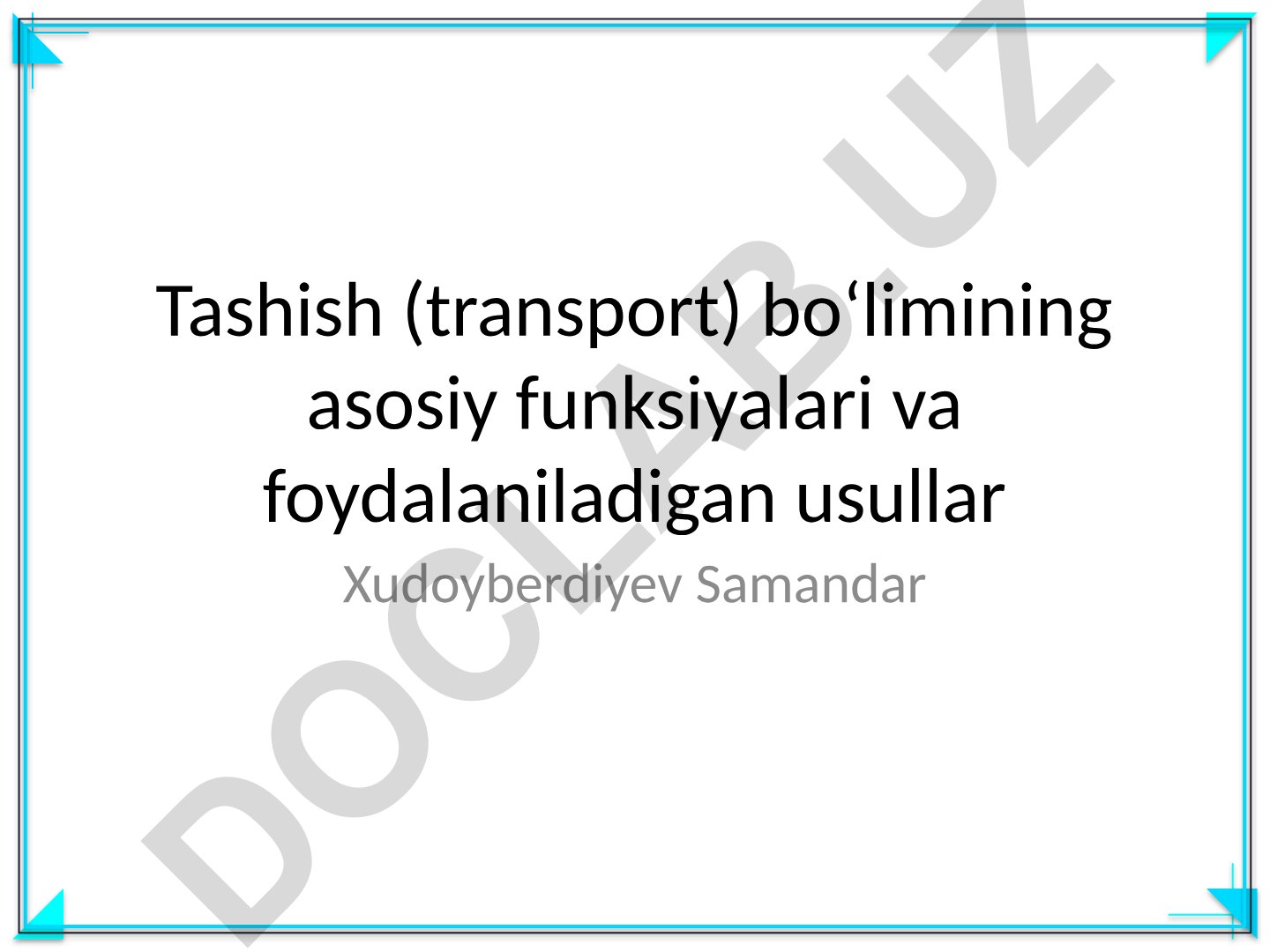 Tashish (transport) bo‘limining asosiy funksiyalari va foydalaniladigan usullar