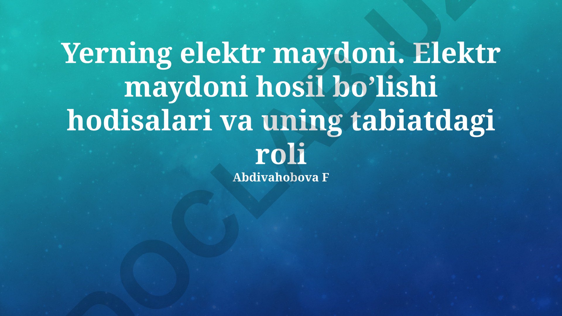 Yerning elektr maydoni: hosil bo'lishi va tabiatdagi roli