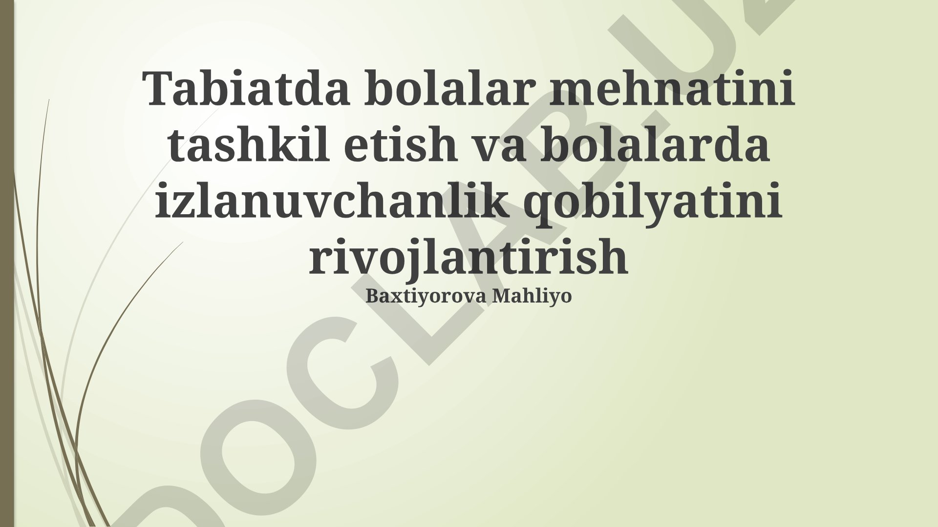 Tabiatda bolalar mehnatini tashkil etish va izlanuvchanlik qobilyatini rivojlantirish