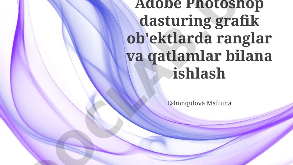 Adobe Photoshop dasturida qatlamlar va ranglar bilan ishlash