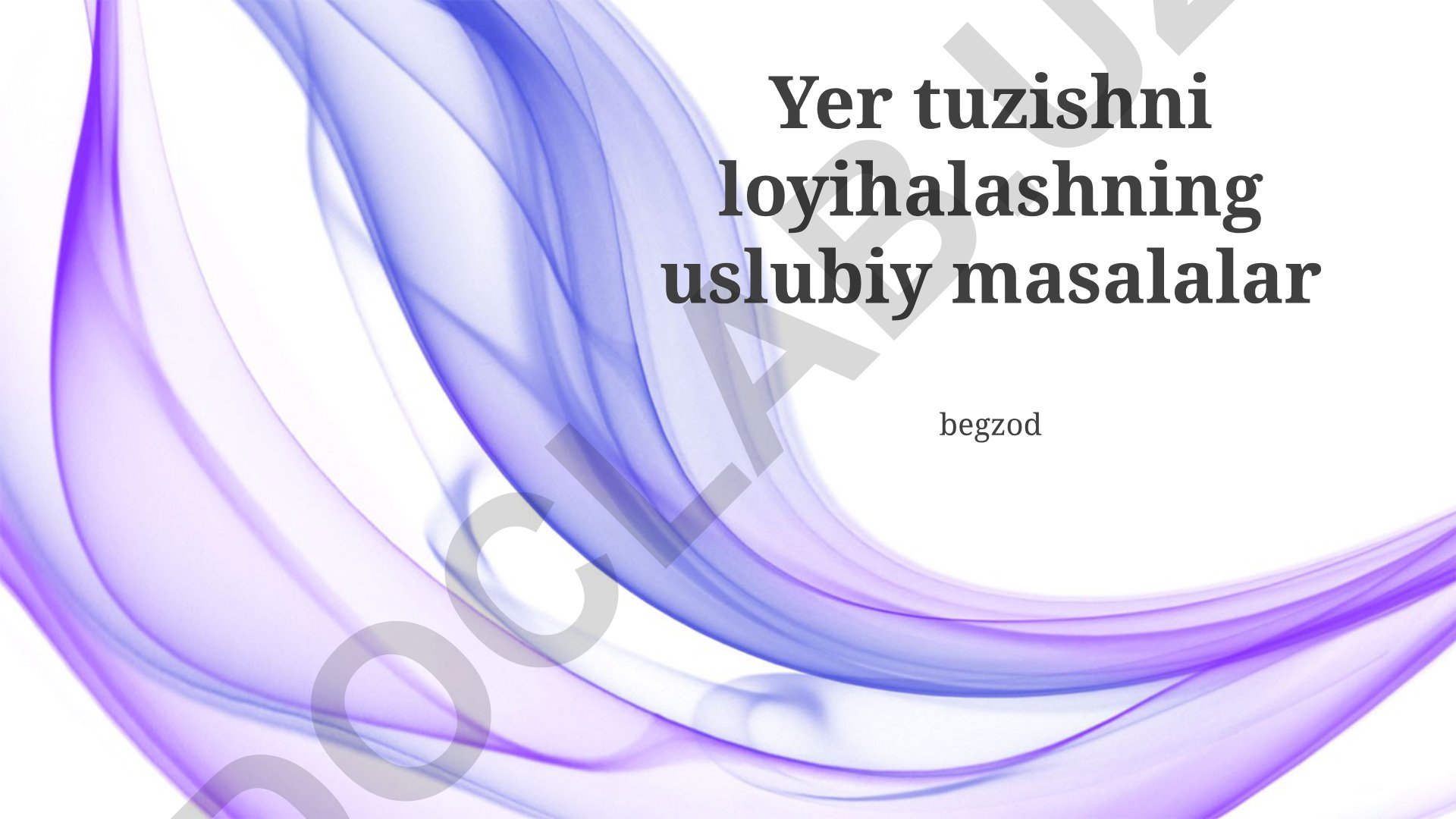 Yer tuzishni loyihalashning uslubiy masalalari va tuproq tahlili metodlari