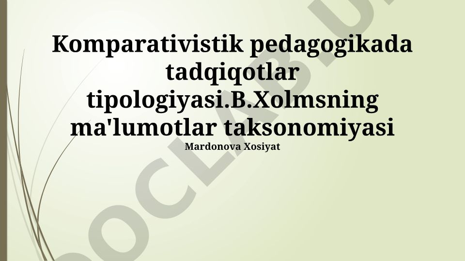 Komparativistik pedagogikada tadqiqotlar tipologiyasi va B.Xolmsning ma'lumotlar taksonomiyasi