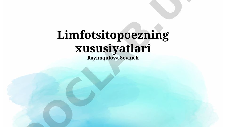 Limfotsitopoezning xususiyatlari va limfoid hujayralarning differentsiatsiyasi