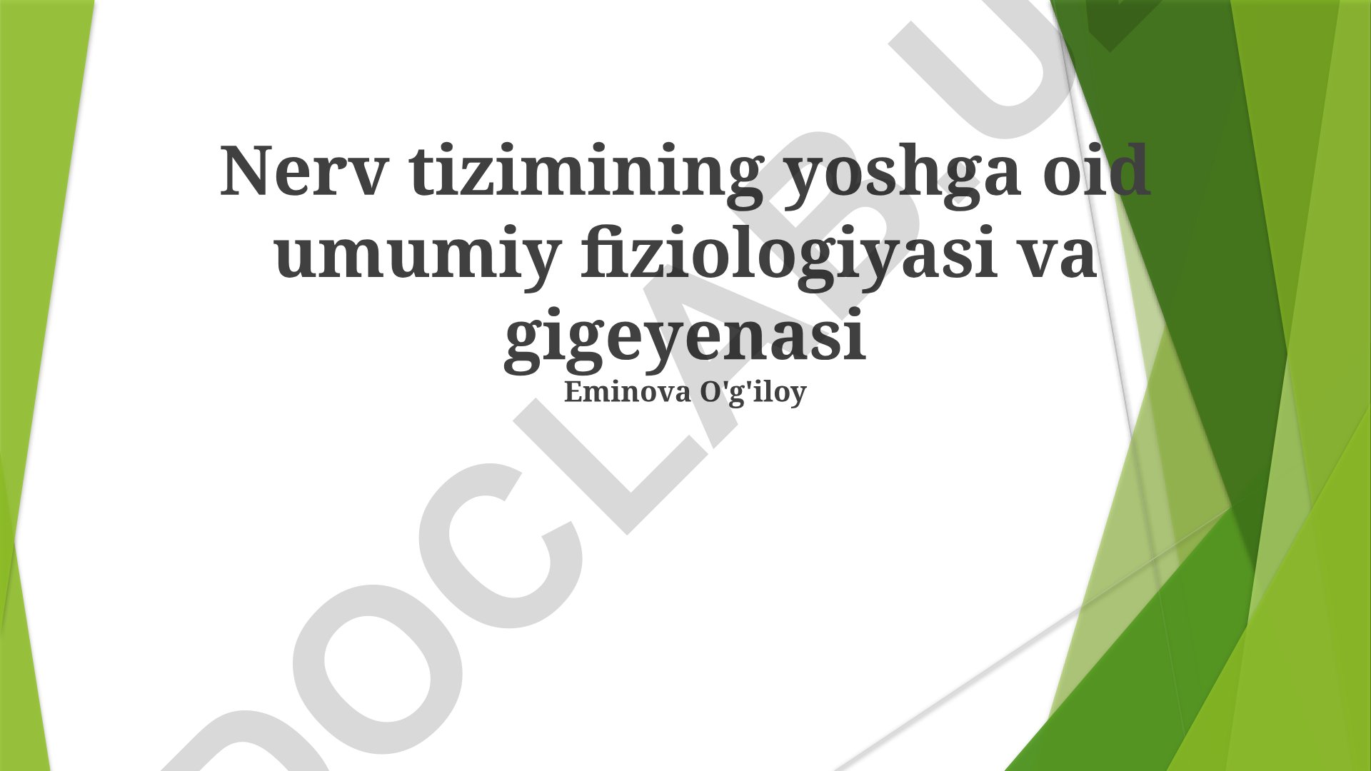 Nerv tizimining yoshga oid umumiy fiziologiyasi va gigiyenasi