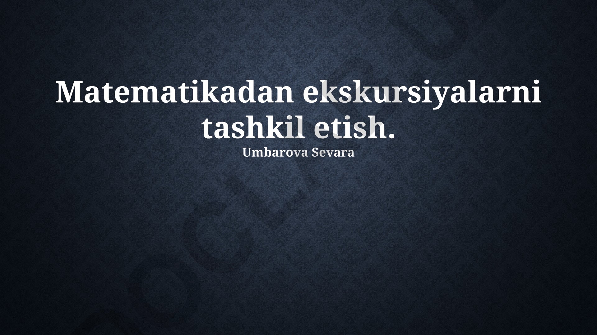 Matematikadan ekskursiyalarni tashkil etish