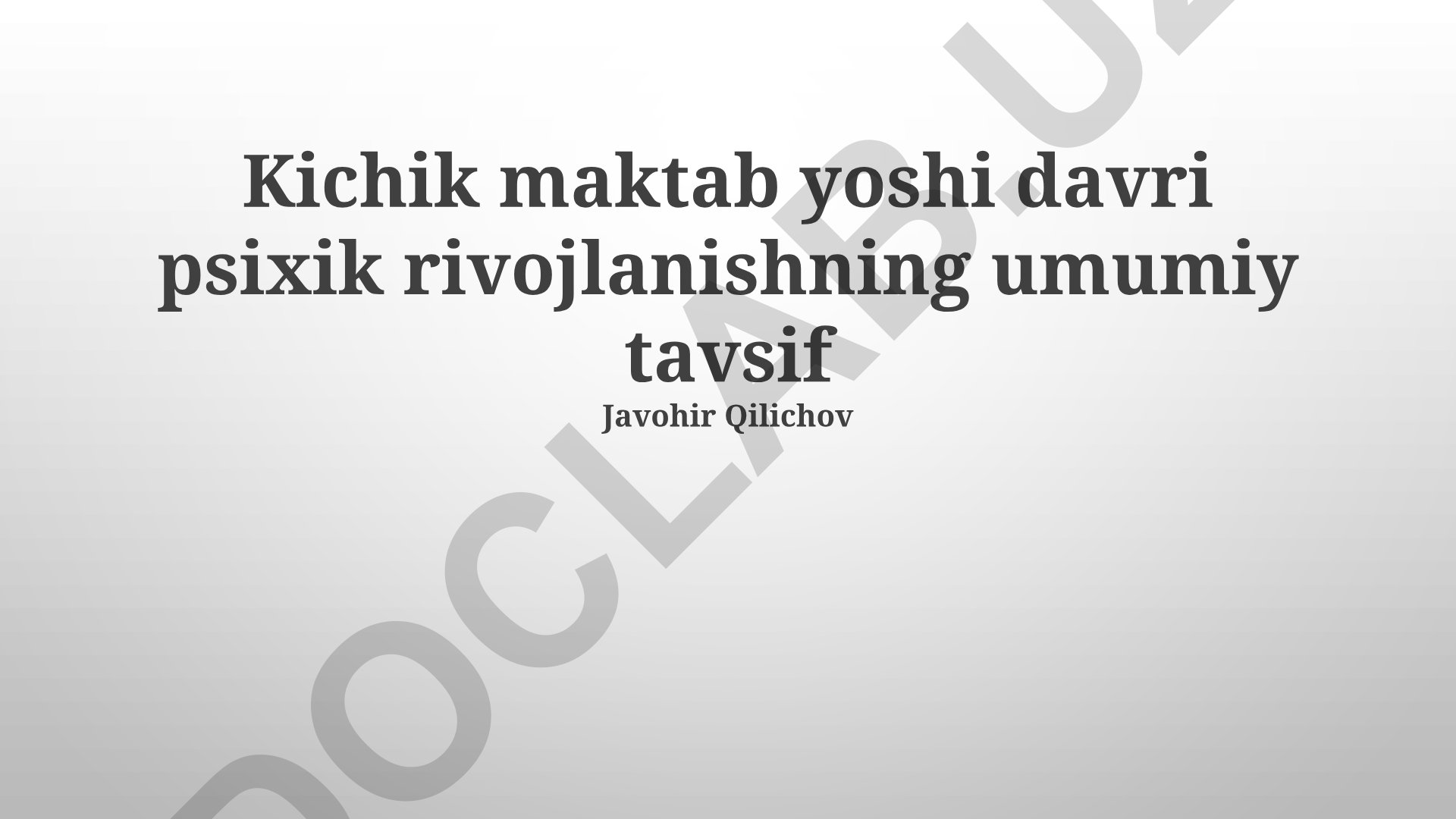 Kichik maktab yoshi davri psixik rivojlanishning umumiy tavsifi