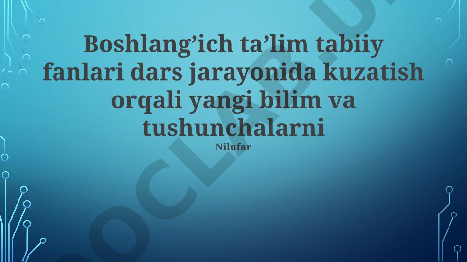Boshlang'ich ta'limda tabiiy fanlar darslarida kuzatish orqali bilim shakllantirish