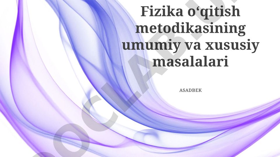 Fizika o‘qitish metodikasining umumiy va xususiy masalalari