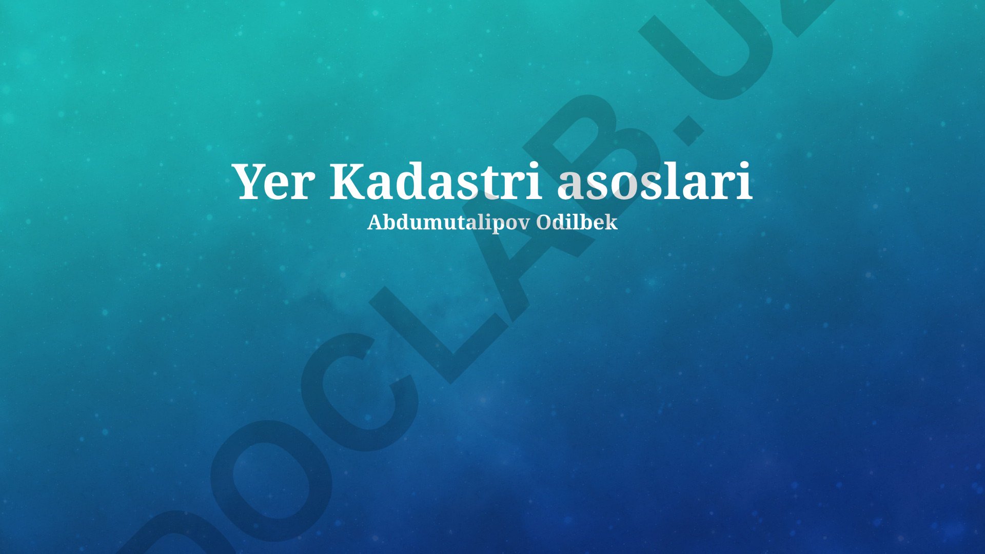 Yer Kadastri Asoslari va Kadastral Ma'lumotlar Bazasi