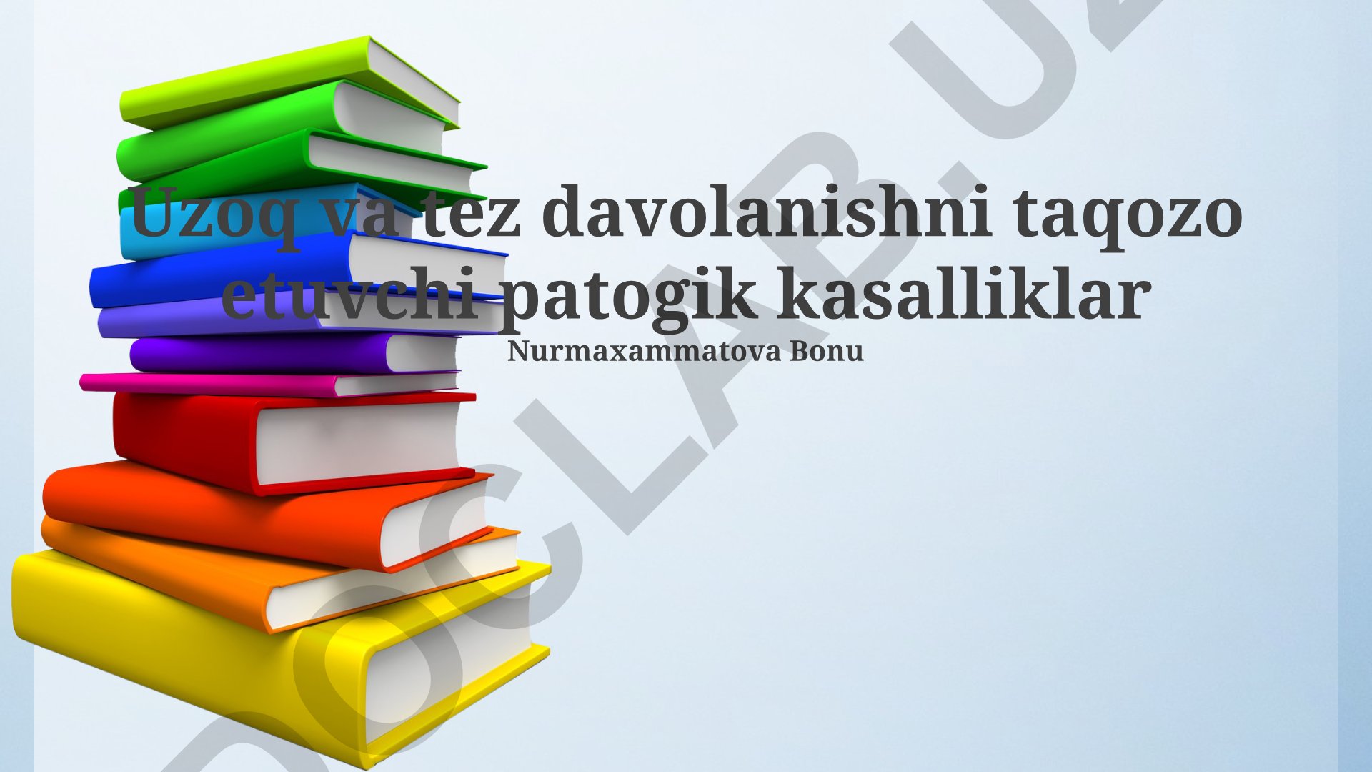 Uzoq va tez davolanishni taqozo etuvchi patogik kasalliklar