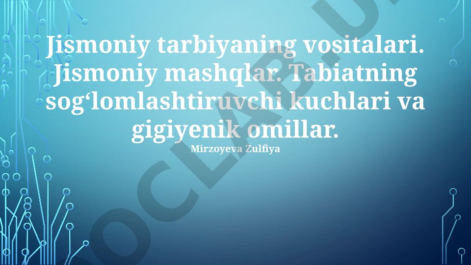 Jismoniy tarbiya vositalari, mashqlar va tabiatning sog'lomlashtiruvchi kuchlari