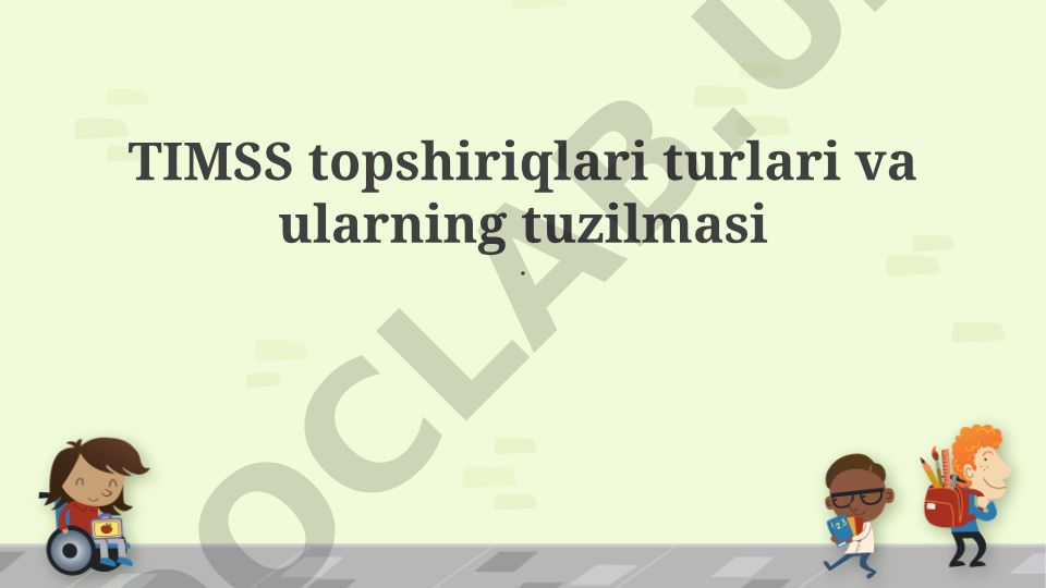TIMSS topshiriqlari turlari va ularning tuzilmasi