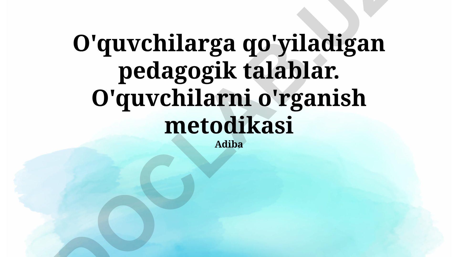 O'quvchilarga qo'yiladigan pedagogik talablar va o'rganish metodikasi