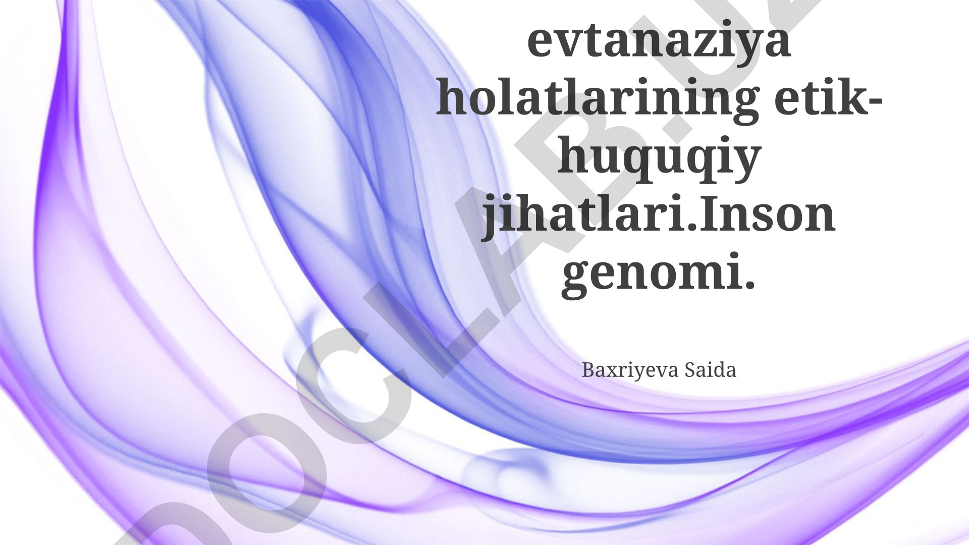 Bilvosita aktiv evtanaziya holatlarining etik-huquqiy jihatlari va inson genomi