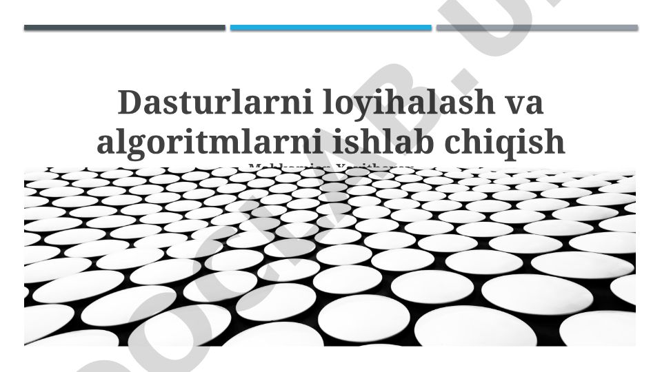 Dasturlarni loyihalash va algoritmlarni ishlab chiqish