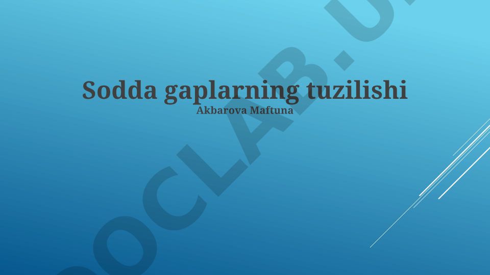 Sodda gaplarning tuzilishi va tarkibiy qismlari