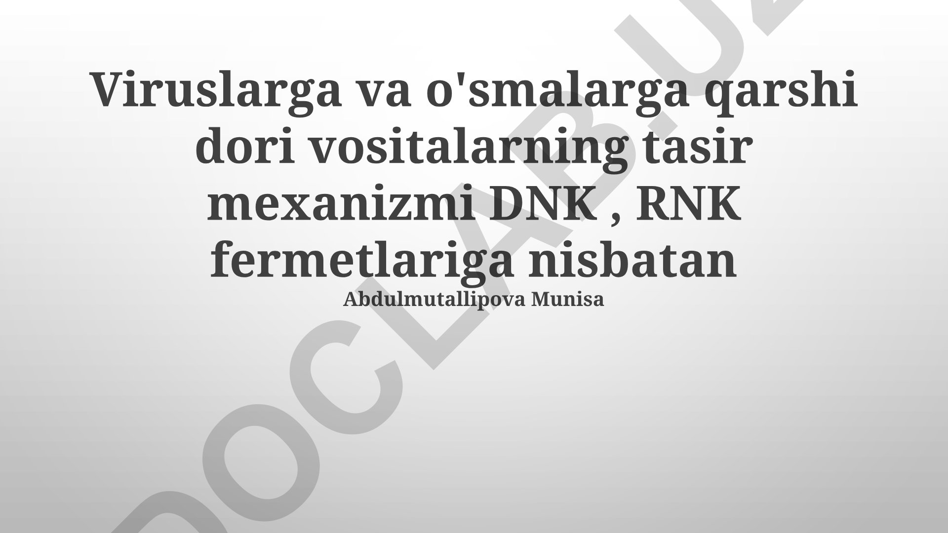 Viruslarga va o'smalarga qarshi dori vositalarning tasir mexanizmi DNK, RNK fermentlariga nisbatan