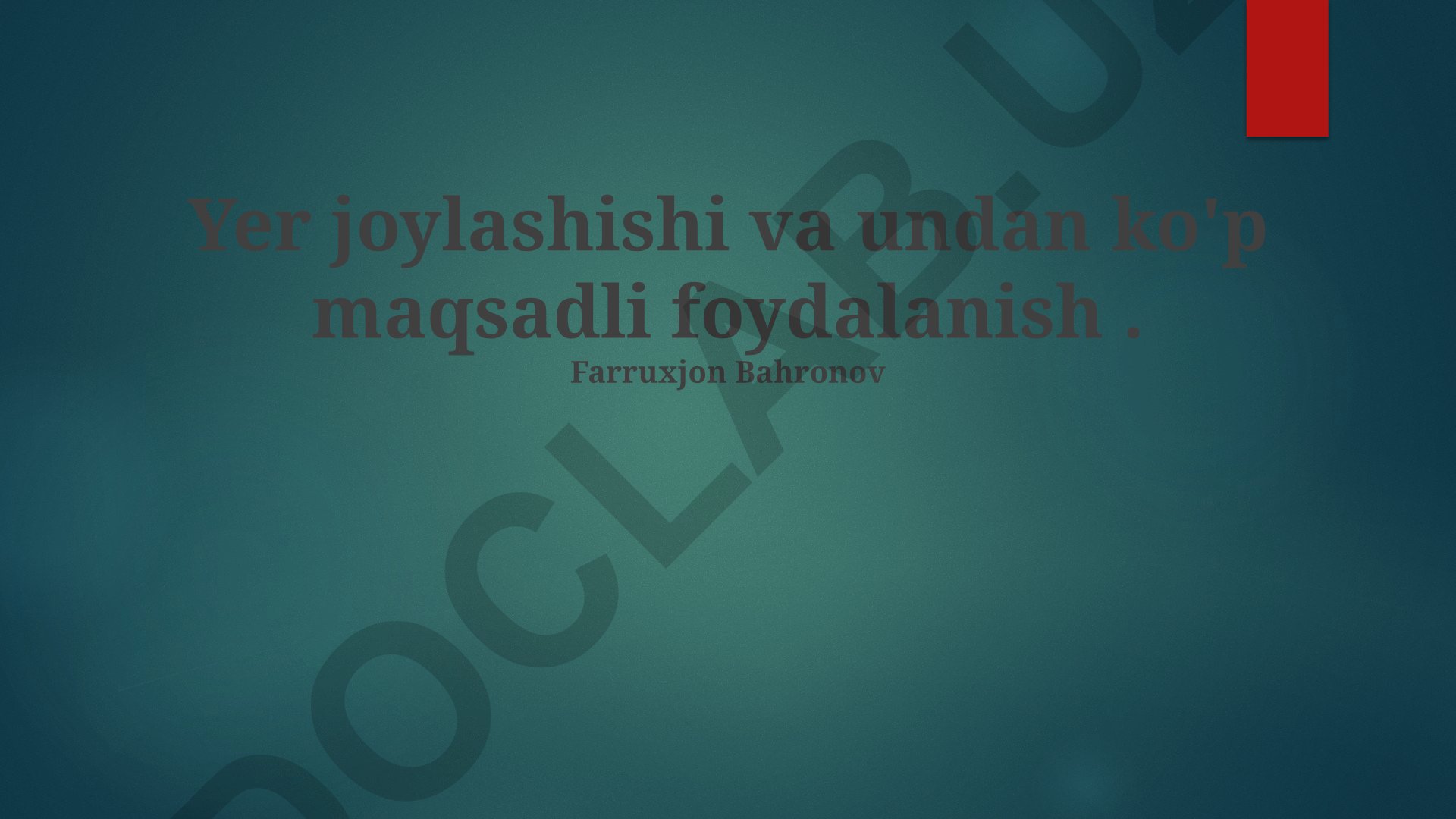 Yer joylashishi va undan ko'p maqsadli foydalanish