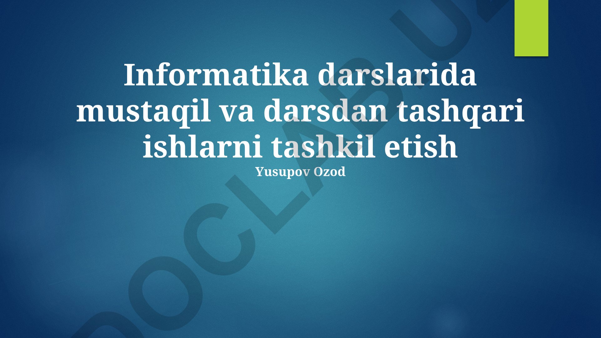 Informatika darslarida mustaqil va darsdan tashqari ishlarni tashkil etish