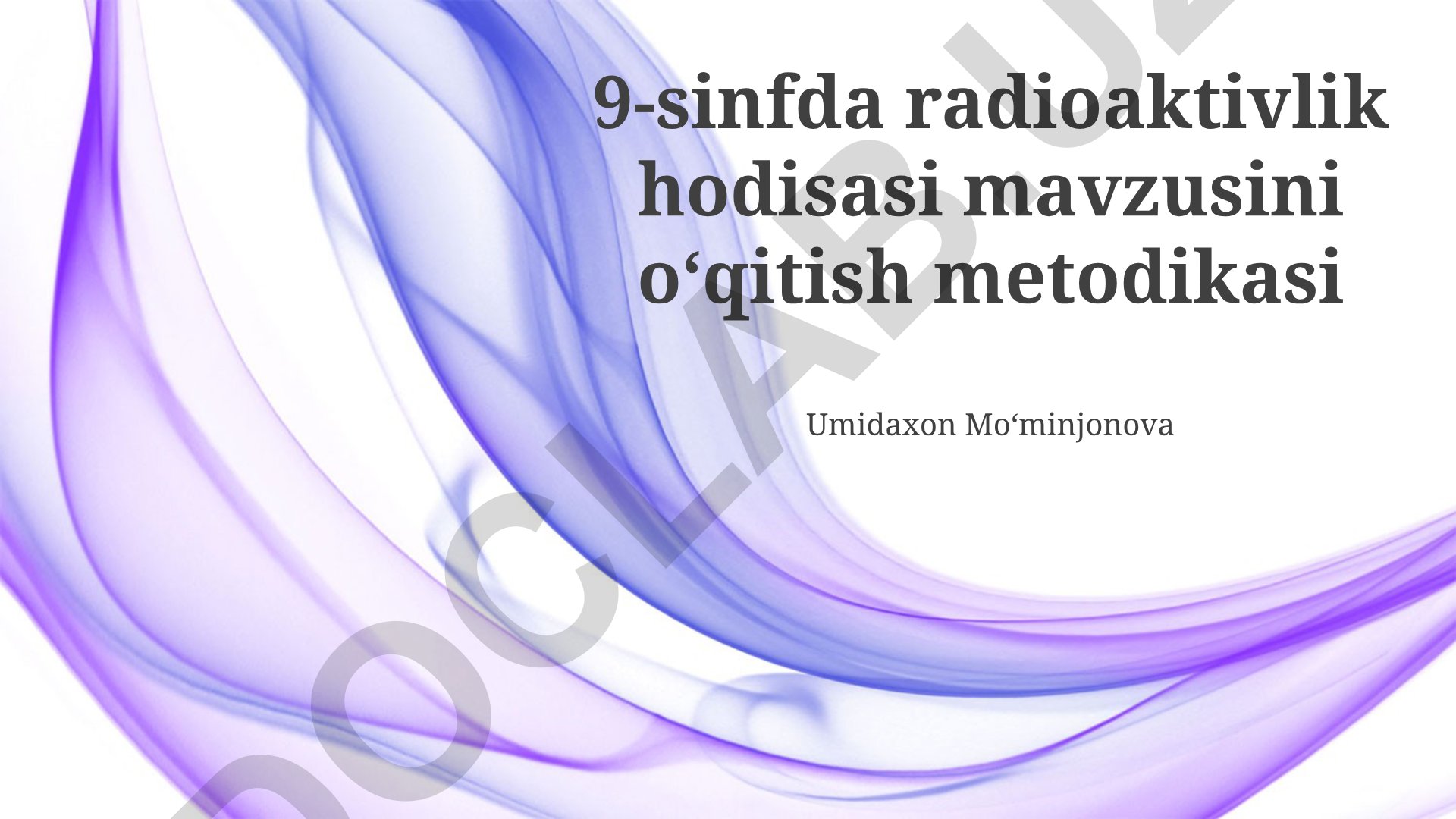 9-sinfda radioaktivlik hodisasini o'qitish metodikasi