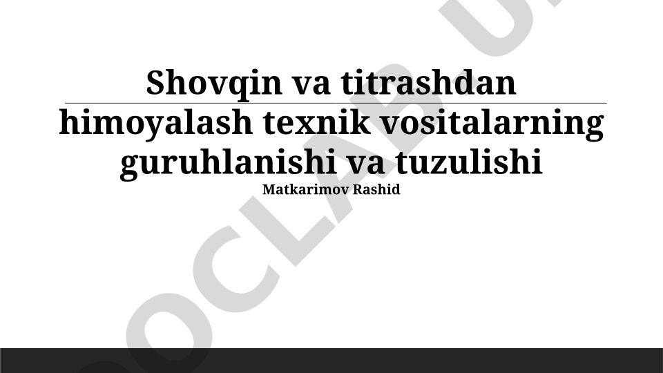 Shovqin va titrashdan himoyalash texnik vositalarning guruhlanishi va tuzulishi