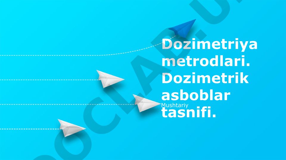 Dozimetriya metodlari va dozimetrik asboblar tasnifi