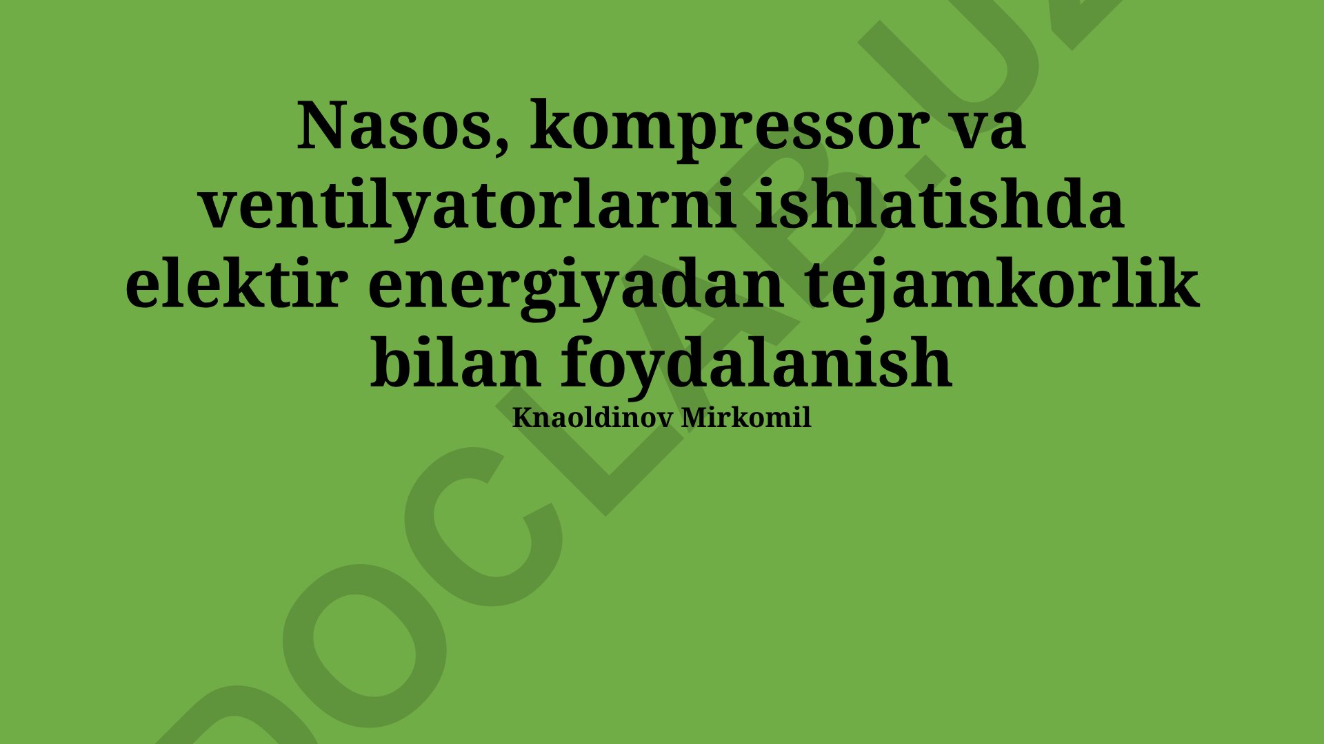 Nasos, kompressor va ventilyatorlarni ishlatishda elektir energiyadan tejamkorlik bilan foydalanish