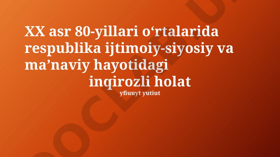 O'zbekistonda 1980-yillarning o'rtalaridagi ijtimoiy-siyosiy va iqtisodiy holat