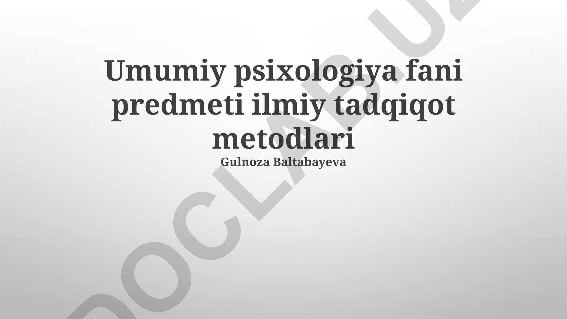 Umumiy psixologiya fani predmeti va ilmiy tadqiqot metodlari