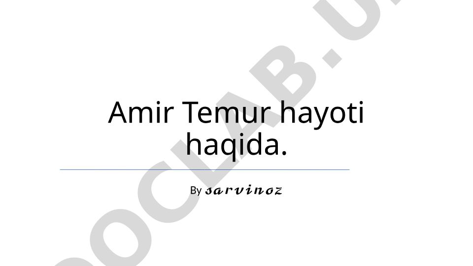 Amir Temurning hayoti, hukmronligi va merosi